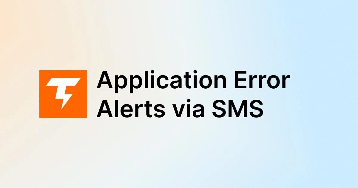 Application Error Alerts via SMS