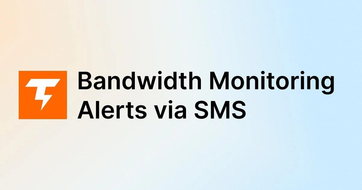 Bandwidth Monitoring Alerts