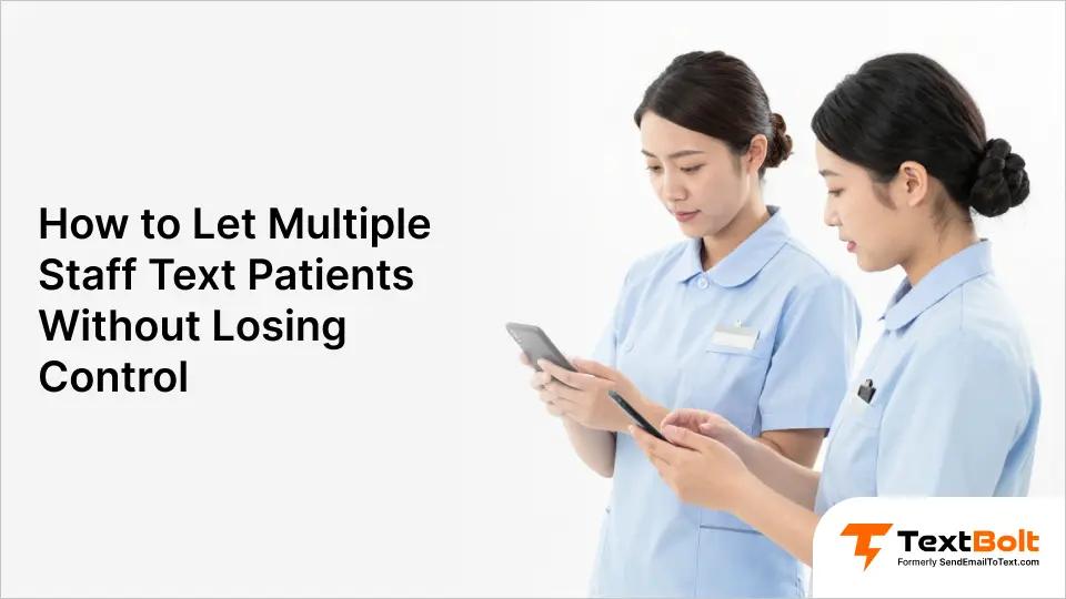 How to Let Multiple Staff Text Patients Without Losing Control