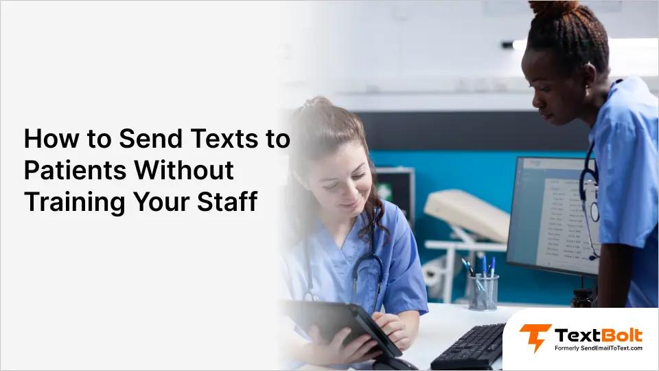 How to Send Texts to Patients Without Training Your Staff