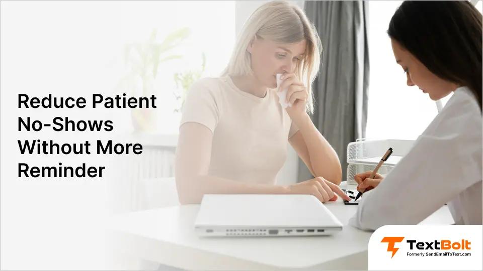 Reduce Patient No-Shows Without More Reminder