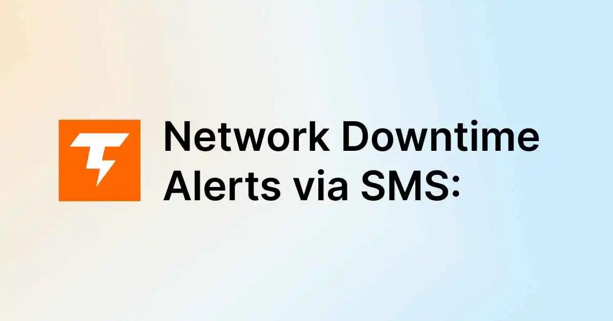 Network Downtime Alerts via SMS