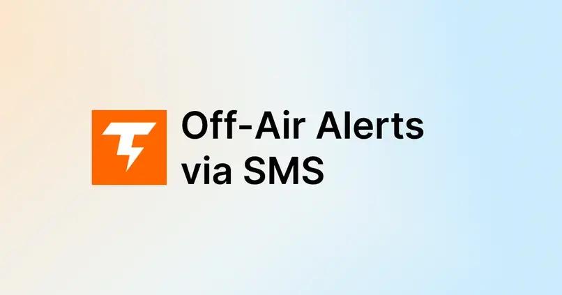 Off-Air Alerts via SMS